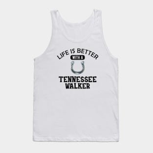 Tennessee Walker Horse - Life is better with tennessee walker Tank Top